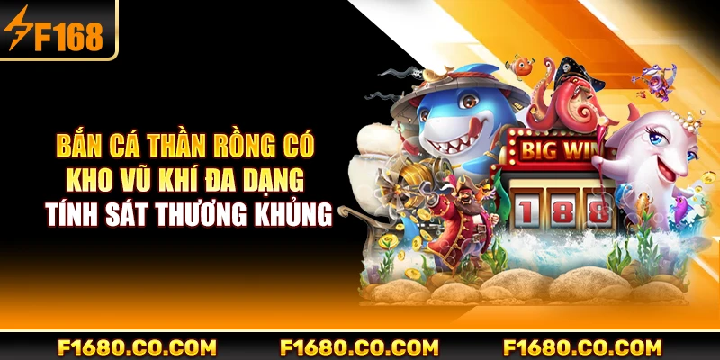 Bắn cá thần rồng có kho vũ khí đa dạng, tính sát thương khủng