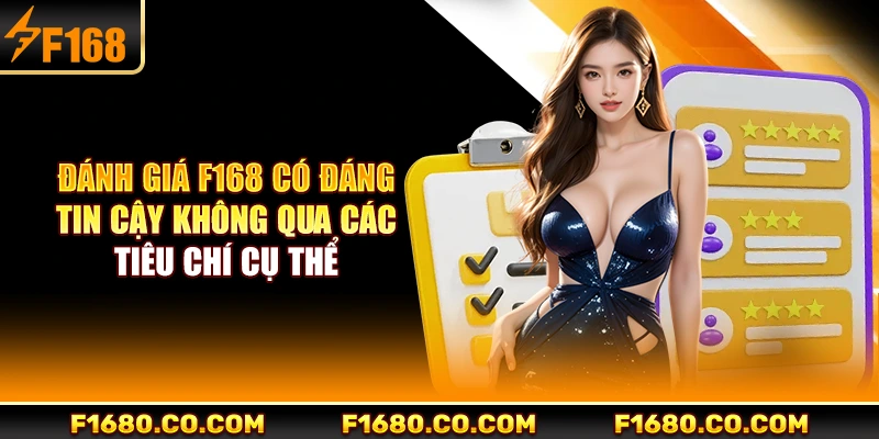 Đánh giá F168 có đáng tin cậy không qua các tiêu chí cụ thể
