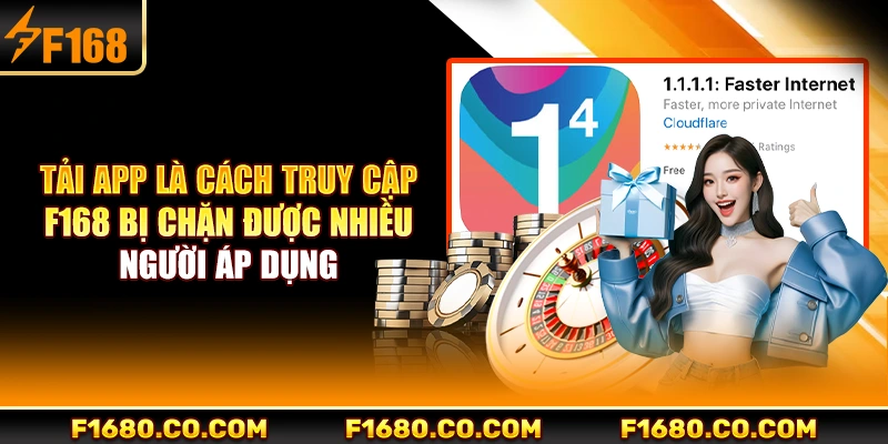 Tải app là cách truy cập F168 bị chặn được nhiều người áp dụng